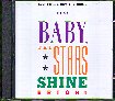 BABY THE STARS SHINE BRIGHTLY