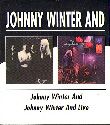 JOHNNY WINTER AND/ LIVE JOHNNY WINTER AND