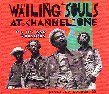 WAILING SOULS AT CHANNEL ONE