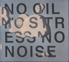 NO OIL NO STRESS NO NOISE