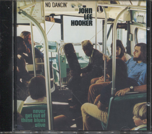 NEVER GET OUT OF THESE BLUES ALIVE