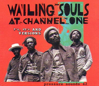 WAILING SOULS AT CHANNEL ONE
