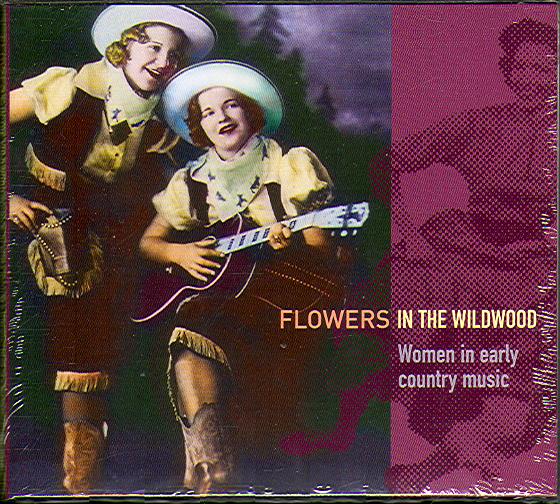 FLOWERS IN THE WILDWOOD: WOMEN IN EARLY COUNTRY MUSIC