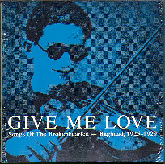GIVE ME LOVE: SONGS OF THE BROKENHEARTED-BAGHDAD, 1935-1929