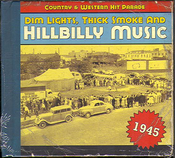 DIM LIGHTS, THICK SMOKE AND HILLBILLY MUSIC 1945