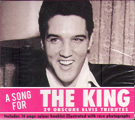 A SONG FOR THE KING: 29 OBSCURE ELVIS TRIBUTE