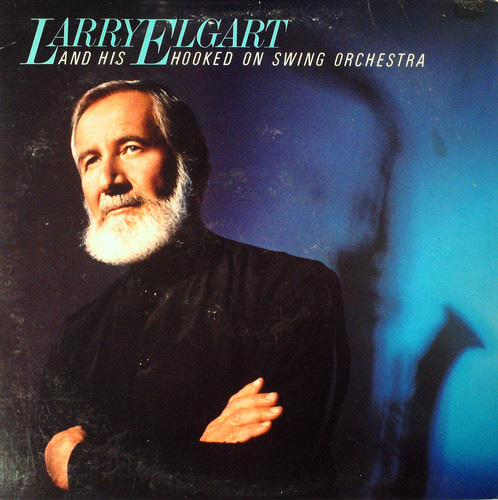 LARRY ELGART AND HIS HOOKED ON SWING ORCHESTRA