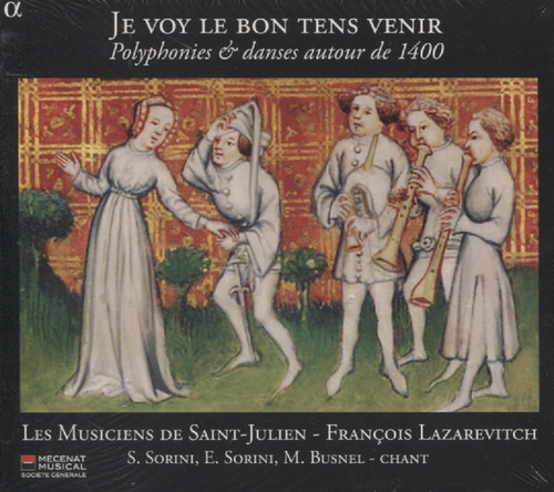 JE VOY LE BON TENS VENIR (POLYPHONIES & DANCES AUTOUR DE 1400)