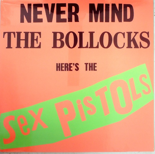 NEVER MIND THE BOLLOCKS...HERE'S THE SEX PISTOLS