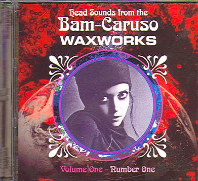 BAM-CARUSO WAXWORKS VOL. 1 No.1