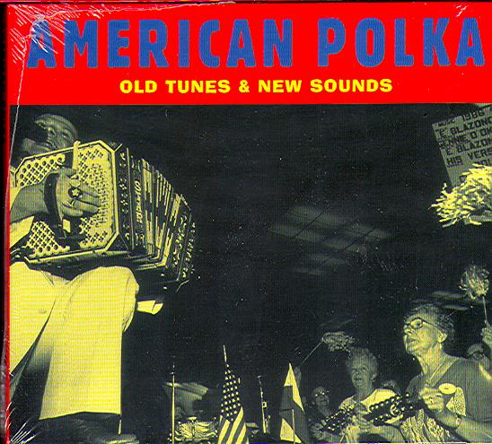 AMERICAN POLKA - OLD TUNES & NEW SOUNDS