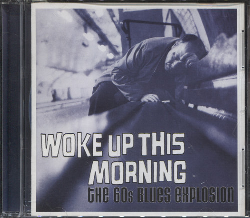 WOKE UP THIS MORNING: 60s BLUES EXPLOSION